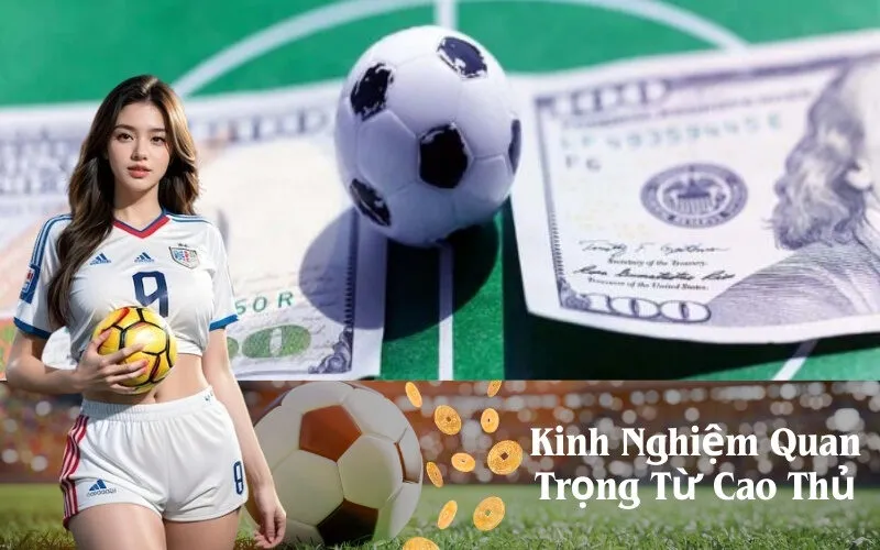 Kinh Nghiệm Quan Trọng Từ Cao Thủ