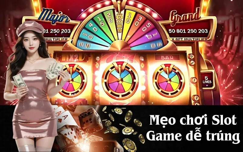 Mẹo chơi Slot Game dễ trúng